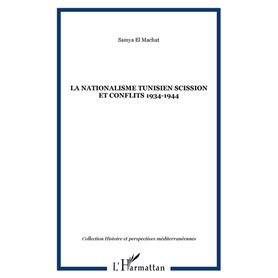 LA NATIONALISME TUNISIEN SCISSION ET CONFLITS 1934-1944