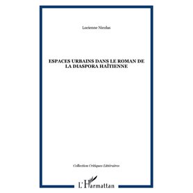 ESPACES URBAINS DANS LE ROMAN DE LA DIASPORA HAÏTIENNE
