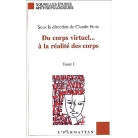 DU CORPS VIRTUEL… À LA RÉALITÉ DES CORPS