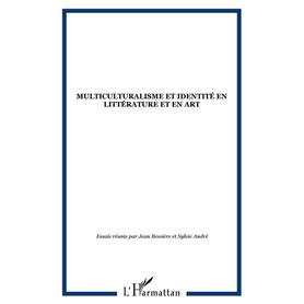 MULTICULTURALISME ET IDENTITÉ EN LITTÉRATURE ET EN ART