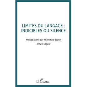 LIMITES DU LANGAGE : indicibles ou silence