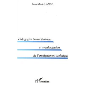 PEDAGOGIES ÉMANCIPATRICES ET REVALORISATION DE L'ENSEIGNEMENT TECHNIQUE