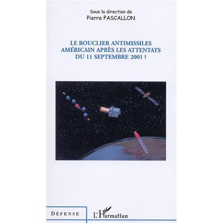 LE BOUCLIER ANTIMISSILES AMÉRICAIN APRÈS LES ATTENTATS DU 11 SEPTEMBRE 2001 ?