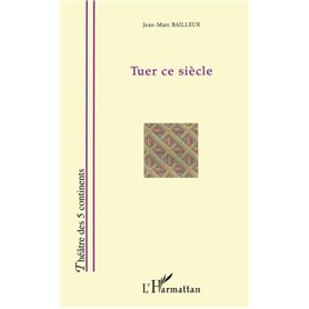 TUER CE SIÈCLE