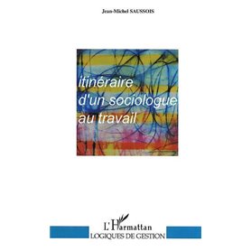 ITINERAIRE D'UN SOCIOLOGUE AU TRAVAIL