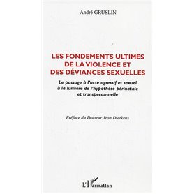 LES FONDEMENTS ULTIMES DE LA VIOLENCE ET DES DEVIANCES SEXUELLES