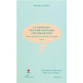 LA MONNAIE : DOCTOR MAYNARD AND MR KEYNES