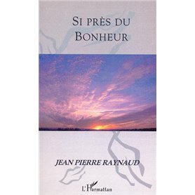 SI PRÈS DU BONHEUR