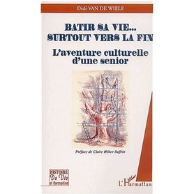 BÂTIR SA VIE… SURTOUT VERS LA FIN