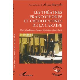 THEÂTRES FRANCOPHONES ET CREOLOPHONES DE LA CARAÏBE