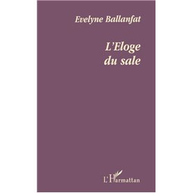 ELOGE DU SALE ( L' )
