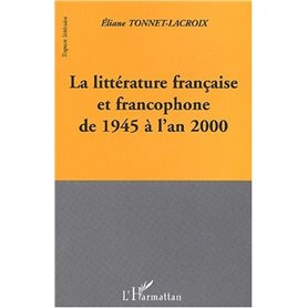 LA LITTERATURE FRANCAISE ET FRANCOPHONE DE 1945 A L'AN 2000