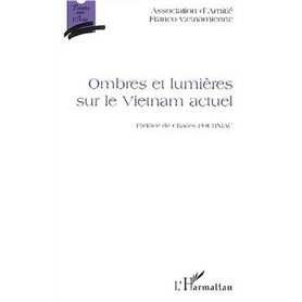 OMBRES ET LUMIERES SUR LE VIETNAM ACTUEL