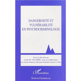 Dangerosité et vulnérabilité en psychocriminologie