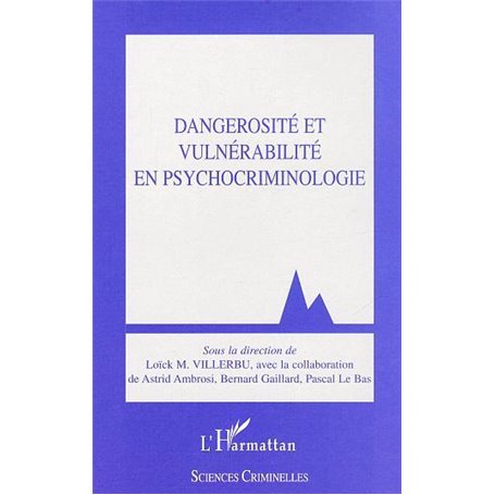 Dangerosité et vulnérabilité en psychocriminologie