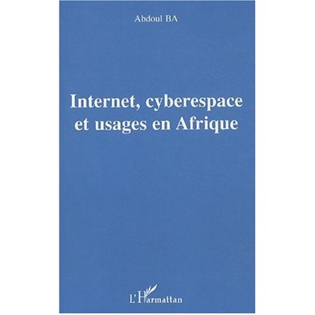 Internet, cyberespace et usages en Afrique