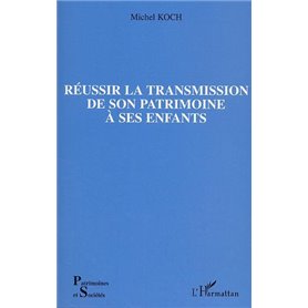 Réussir la transmission de son patrimoine à ses enfants