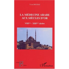 La médecine arabe aux siècles d'or VIIè-XIIIè siècle