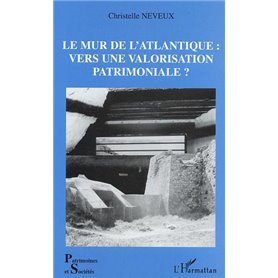Le Mur de l'Atlantique : vers une valorisation patrimoniale ?