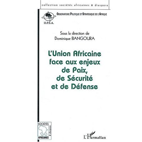 Union Africaine face aux enjeux de Paix, de Sécurité et de Défense