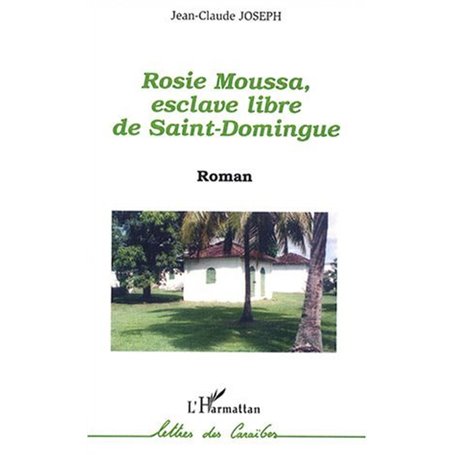 Rosie Moussa, esclave libre de Saint Domingue
