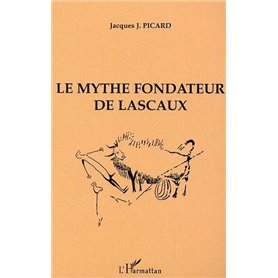 Le Mythe fondateur de Lascaux