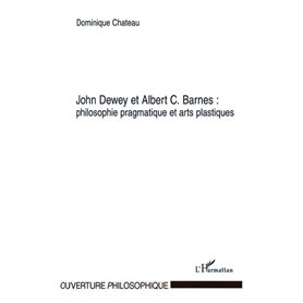 John Dewey et Albert C. Barnes : philosophie pragmatique et arts plastiques