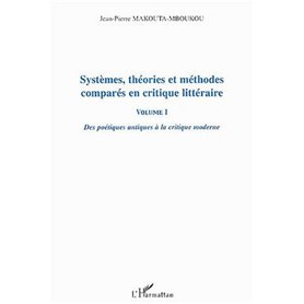 Systèmes, théories et méthodes comparés en critique littéraire vol I