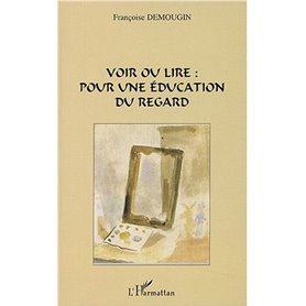 Voir ou lire pour une éducation du regard