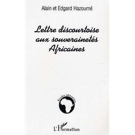 Lettre discourtoise aux souverainetés Africaines