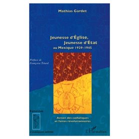 Jeunesse d'Eglise, jeunesse d'Etat au Mexique