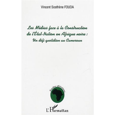 Les Médias face à la Construction de l'Etat-Nation en Afrique Noire : un défi quotidien au Cameroun