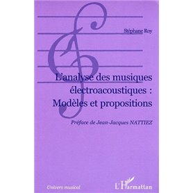 L'Analyse des musiques électroacoustiques : Modèles et propositions