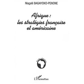 Afrique : les stratégies française et américaine