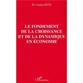 Le fondement de la croissance et de la dynamique en économie