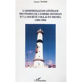 L'administration générale des phares de l'Empire Ottoman et la société Collas et Michel