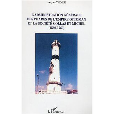 L'administration générale des phares de l'Empire Ottoman et la société Collas et Michel