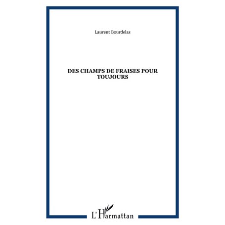 Des champs de fraises pour toujours