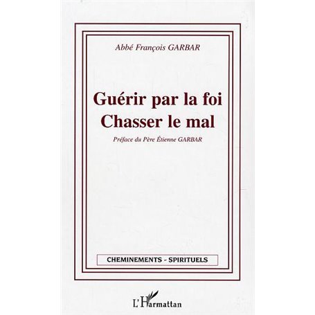 Guérir par la foi - Chasser le mal