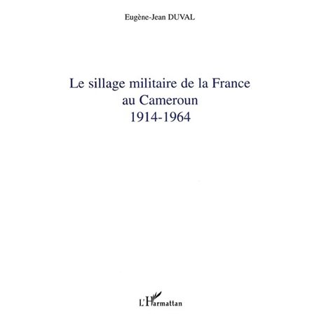 Le sillage militaire de la France au Cameroun