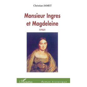 Monsieur Ingres et Magdeleine