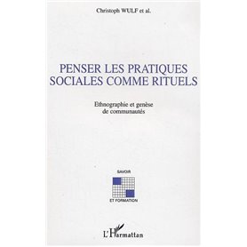 Penser les pratiques sociales comme rituels