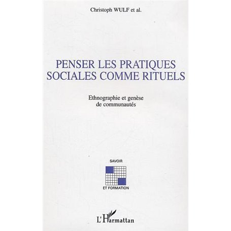 Penser les pratiques sociales comme rituels