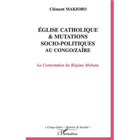 Eglise catholique et mutations socio-politiques au Congo-Zaïre