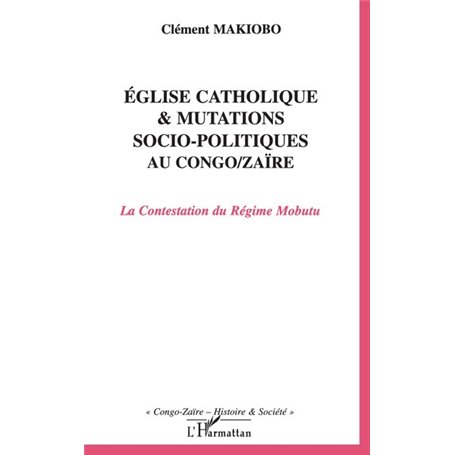 Eglise catholique et mutations socio-politiques au Congo-Zaïre