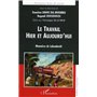 Le travail hier et aujourd'hui