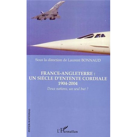 France-Angleterre : un siècle d'entente cordiale 1904-2004