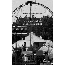 Le cirque classique, un spectacle actuel