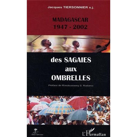 Madagascar 1947-2002 des sagaies aux ombrelles