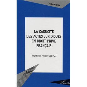 La caducité des actes juridiques en droit privé français